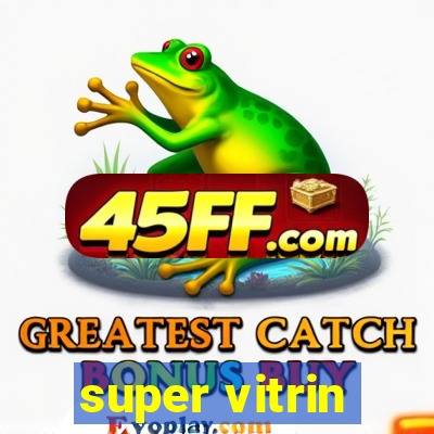 super vitrin